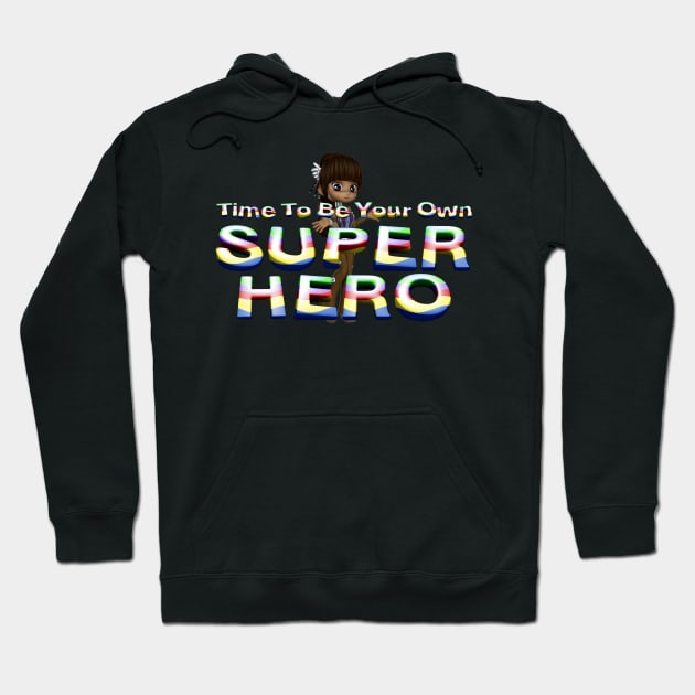 Time To Be Your Own Super Hero Hoodie by teepossible